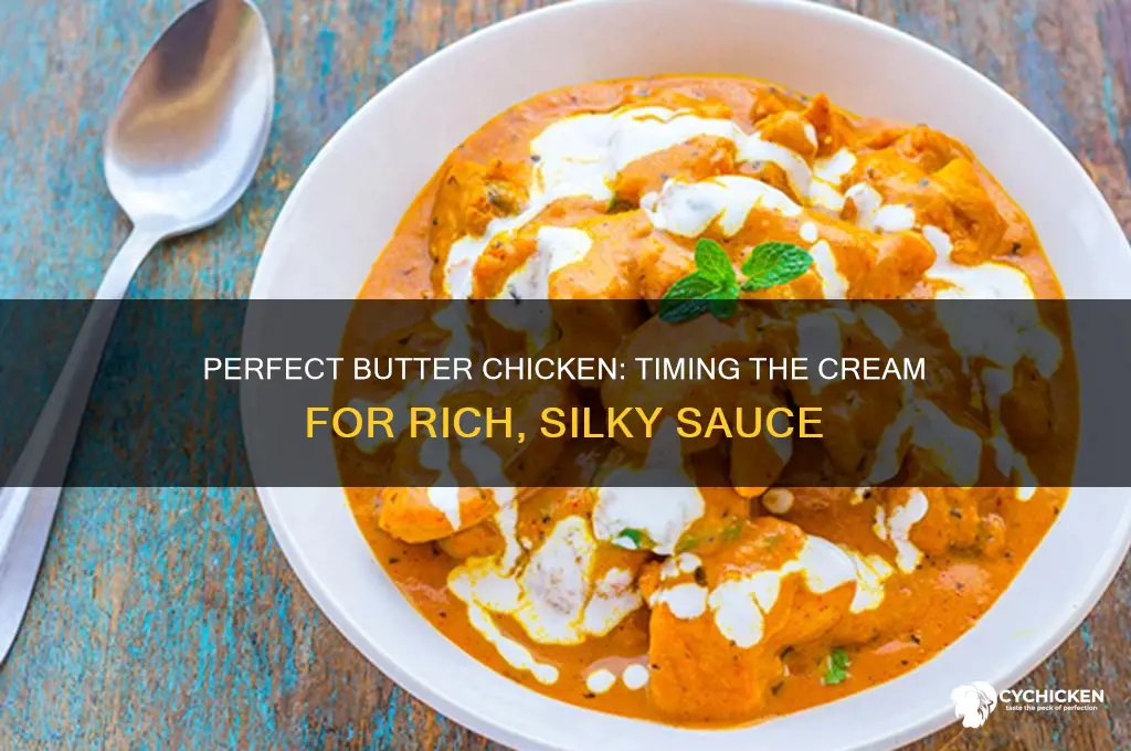 when to add cream in butter chicken