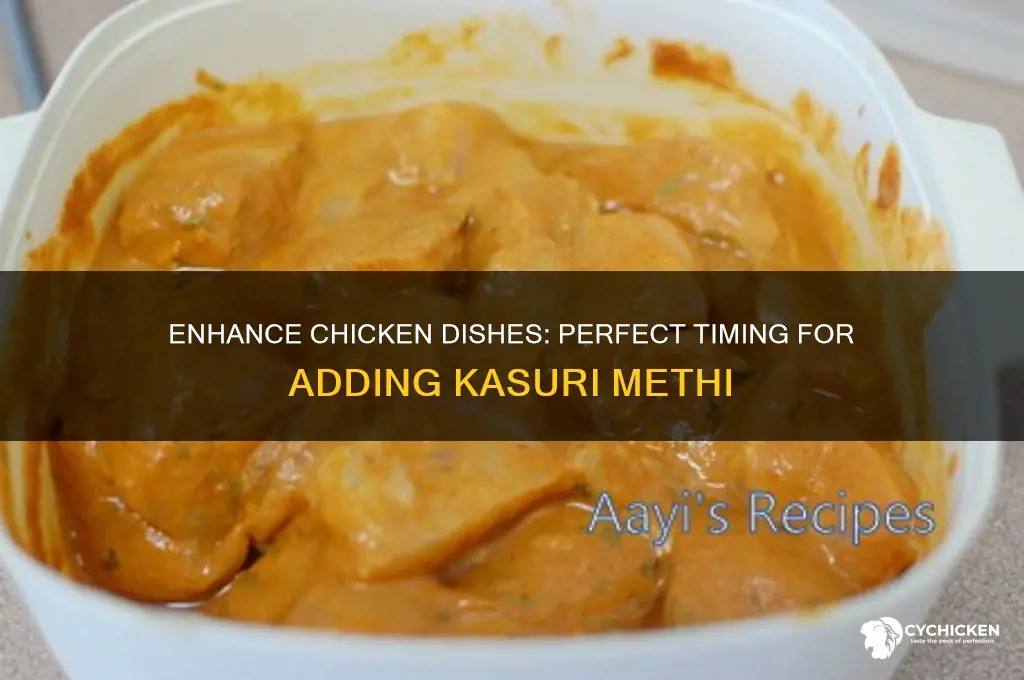 when to add kasuri methi in chicken