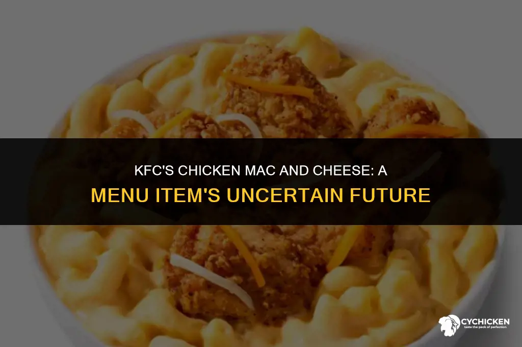 when will kfc stop serving chicken mac and cheese