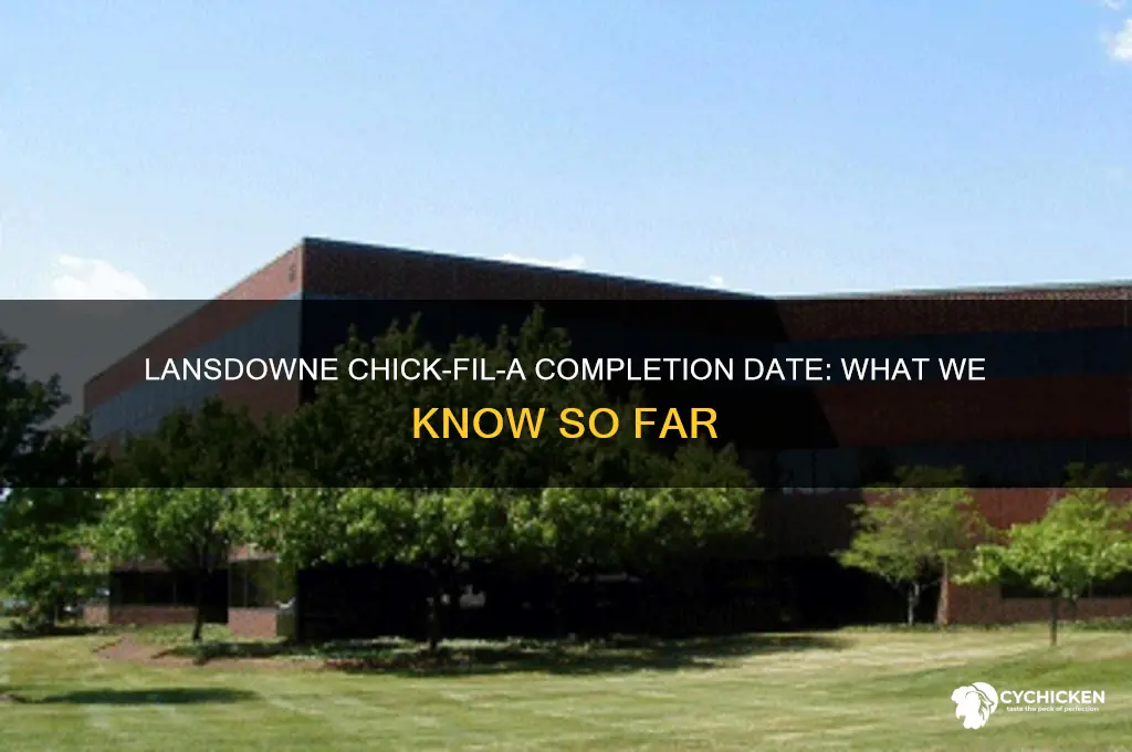 when will landsdowne chick filet be done