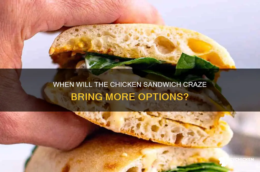 when will there be more chicken sandwiches
