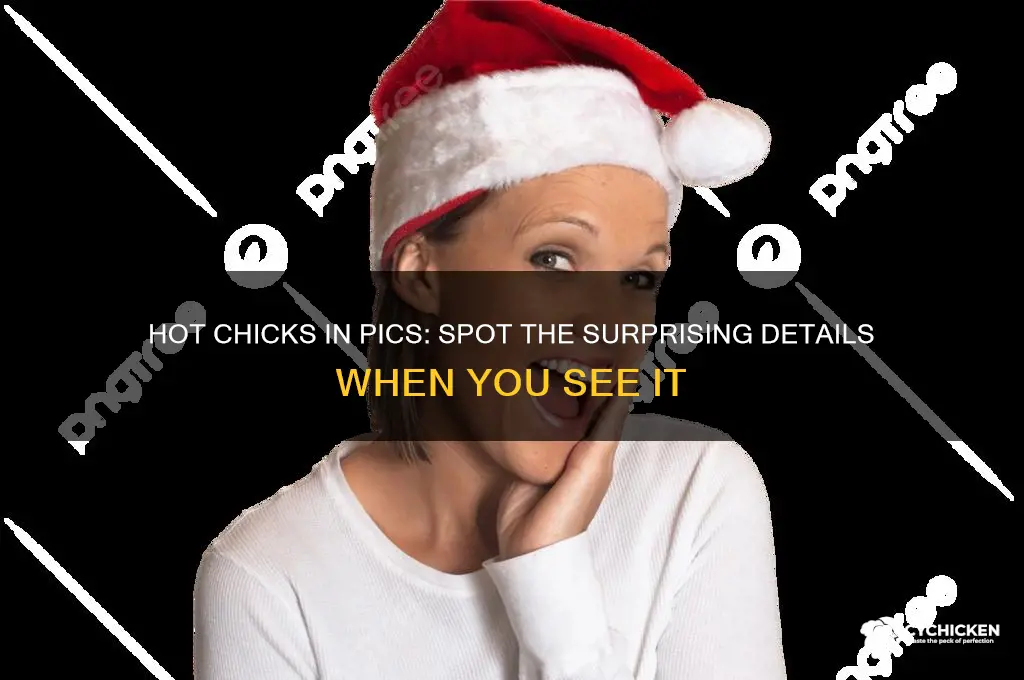when you see it pics involving hot chicks