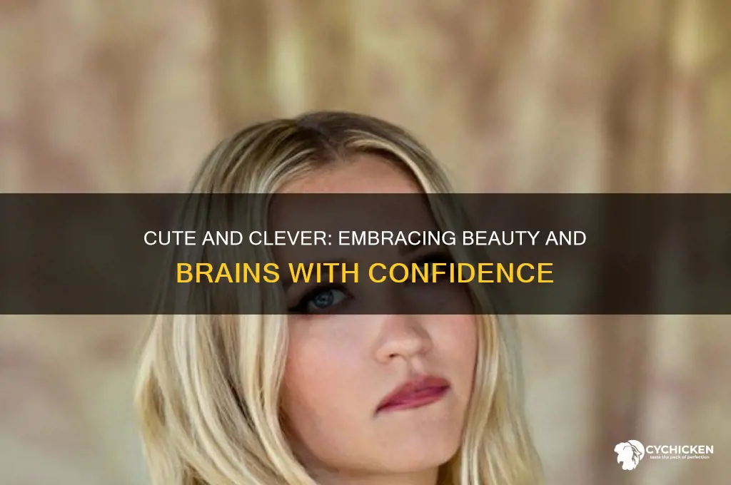 when your a cute chick but smart too