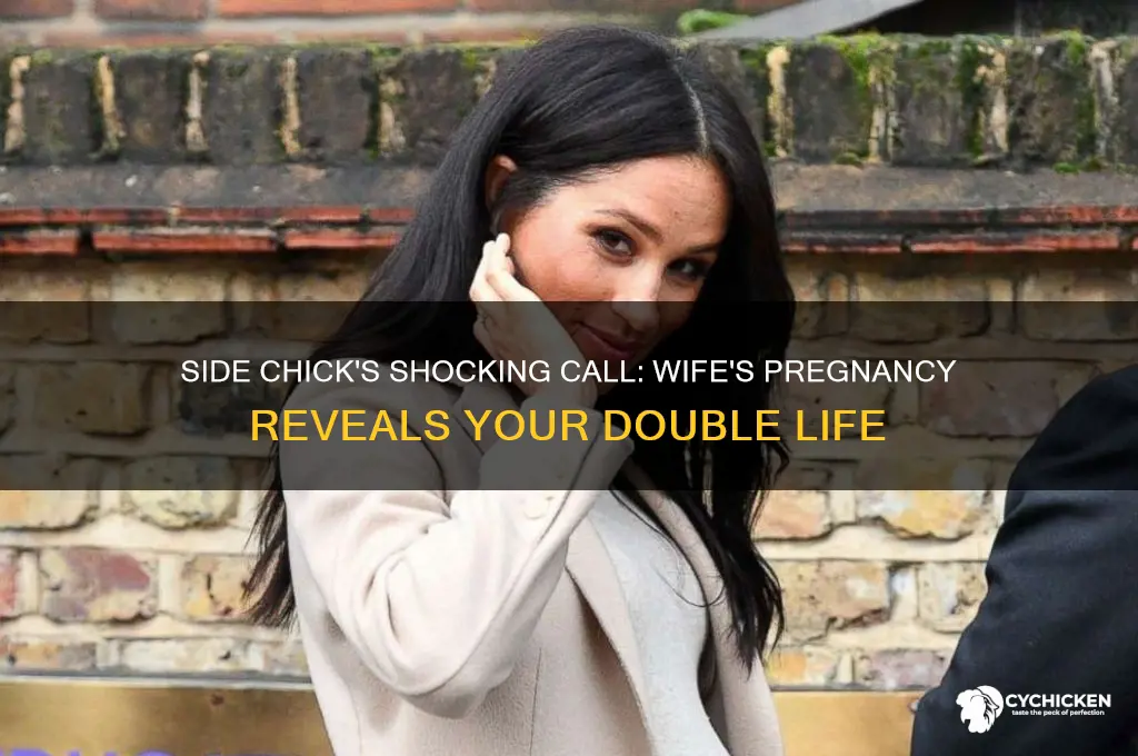 when your side chick calls your wife pregnant