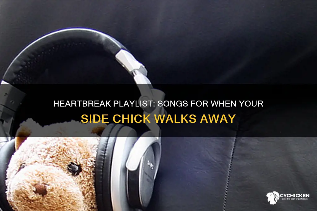 when your side chick leaves you songs