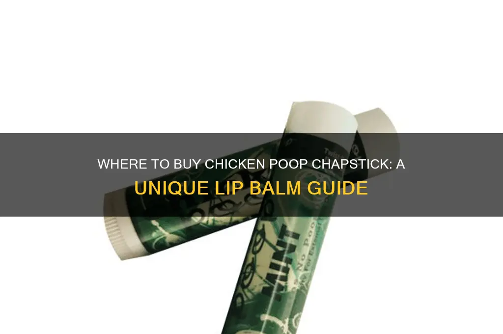 where can i buy chicken poop chapstick