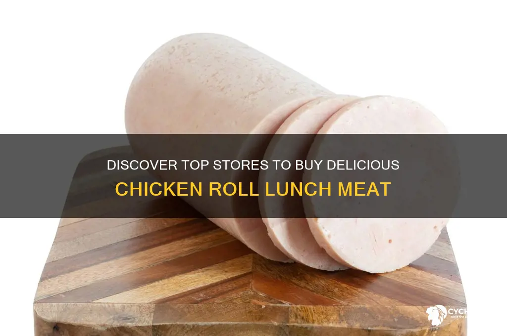 where can i buy chicken roll lunch meat