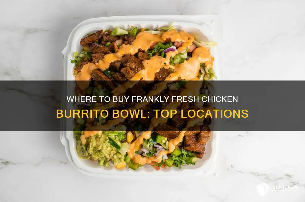 where can i buy frankly fresh chicken burrito bowl