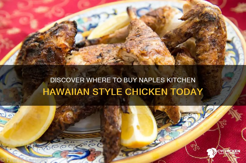 where can i buy naples kitchen hawaiian style chicken