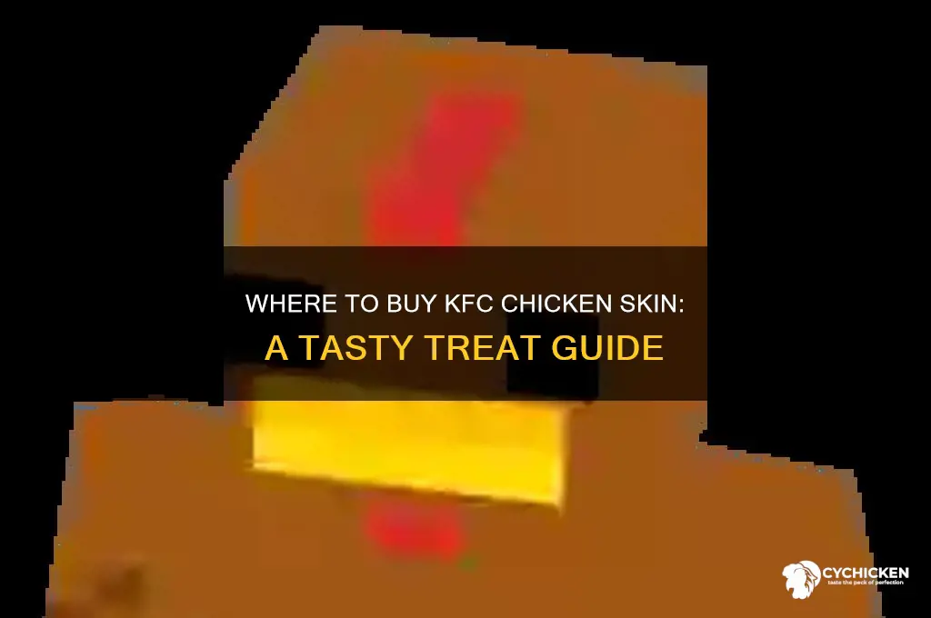 where can you buy kfc chicken skin
