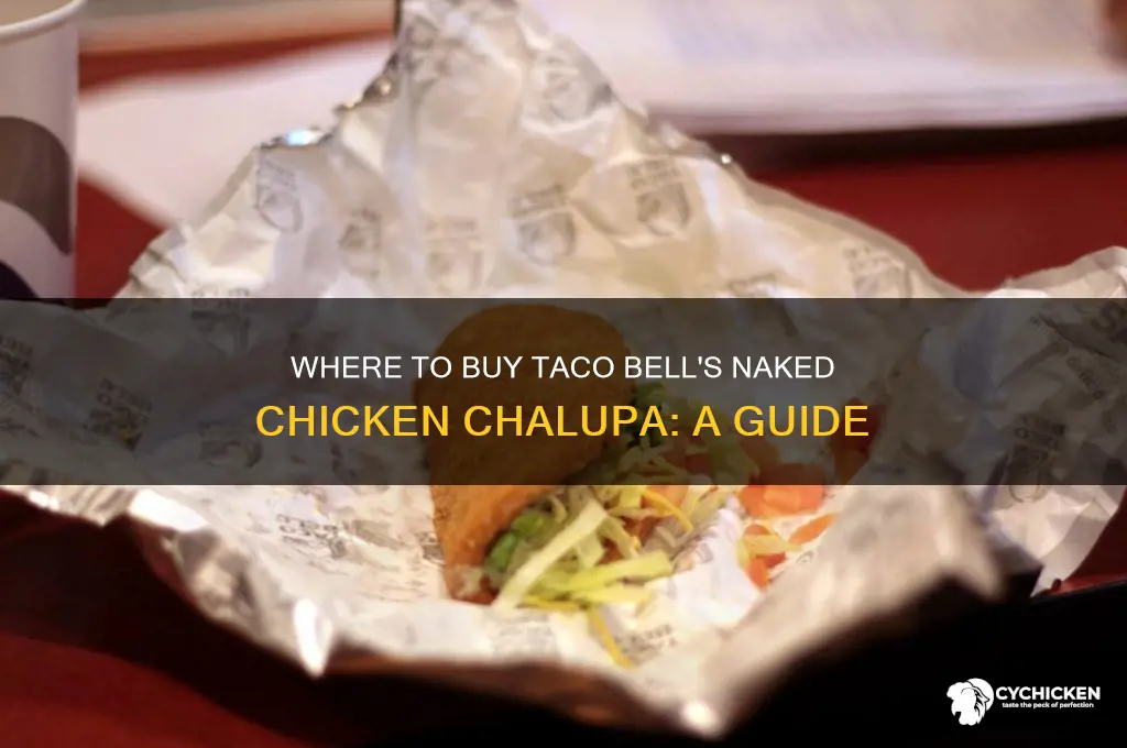 where can you buy taco bell naked chicken chalupa
