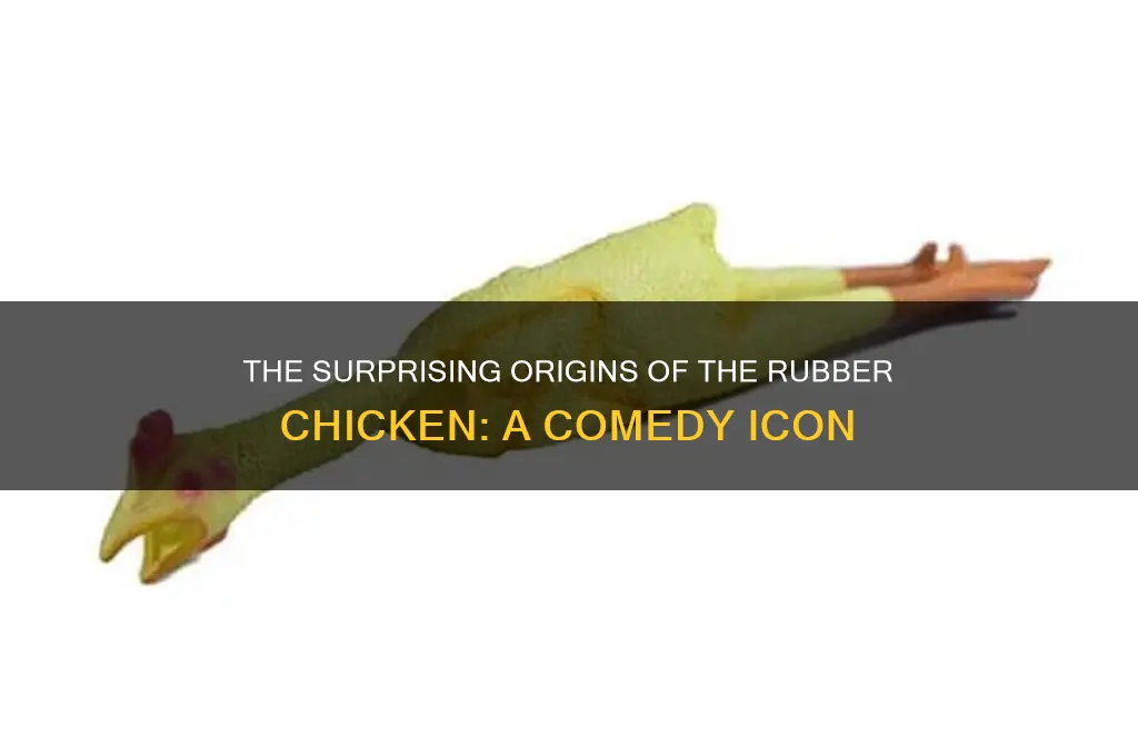 where did the rubber chicken come from