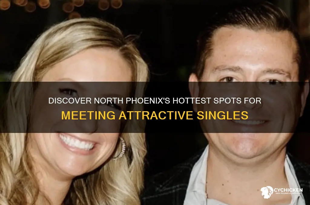 where do hot chicks live in north phx