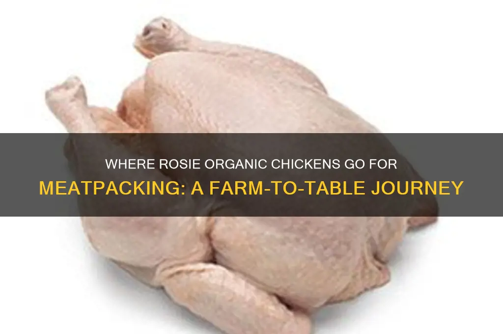 where do rosie organic chicken go for meatpacking