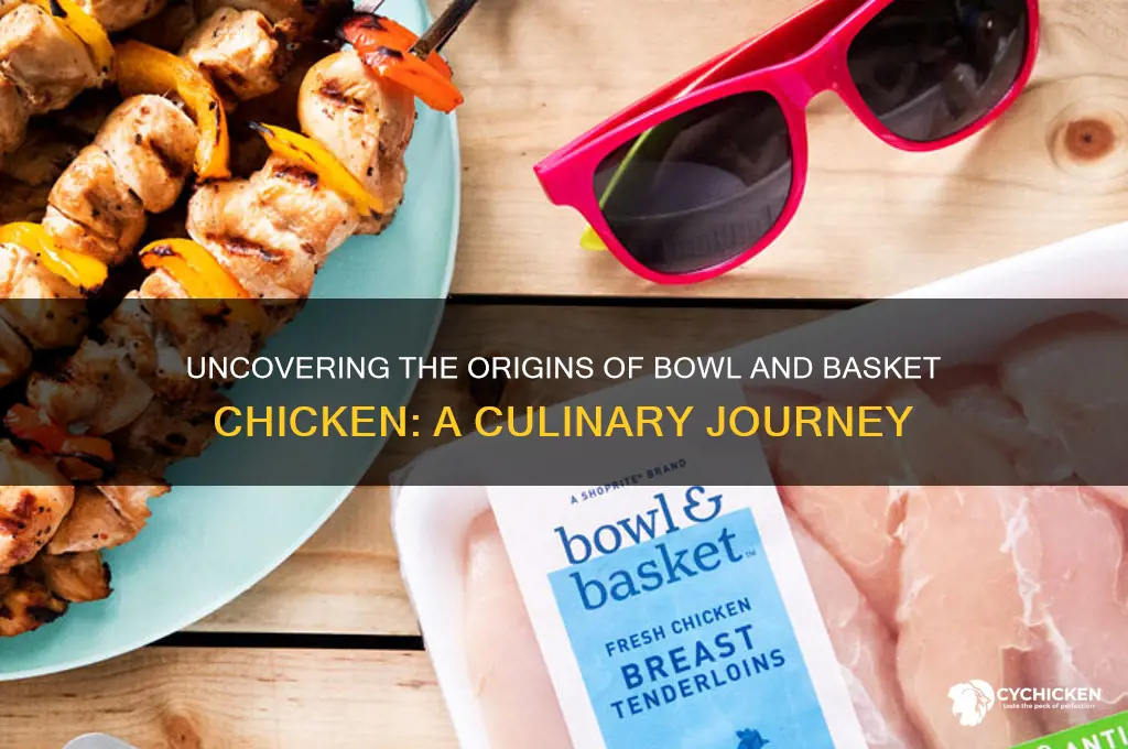 where does bowl and basket chicken come from