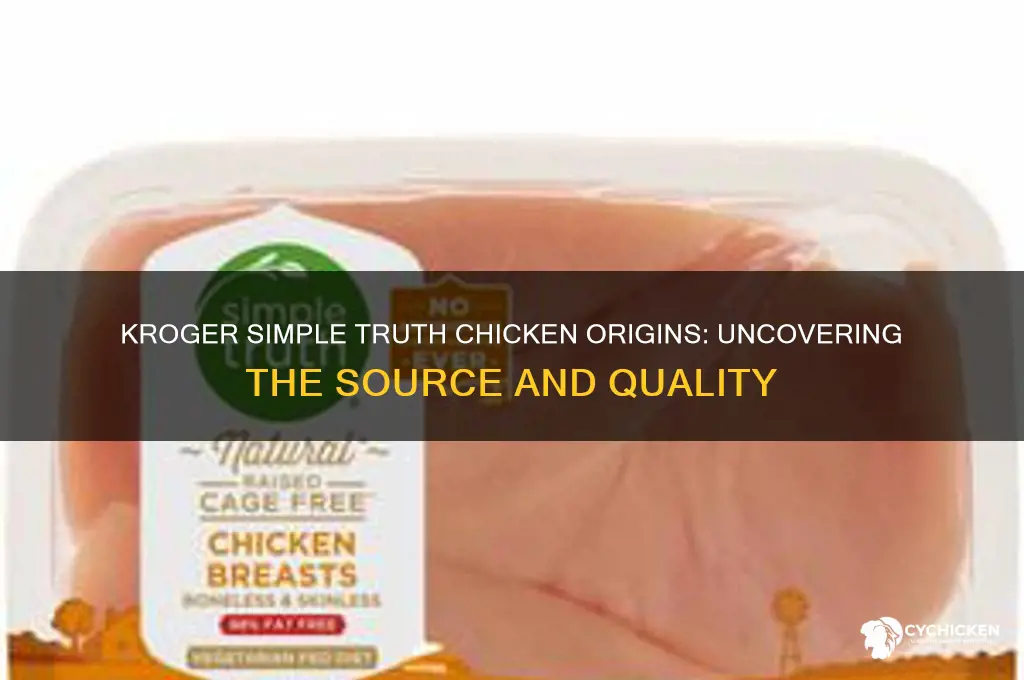 where does kroger simple truth chicken come from