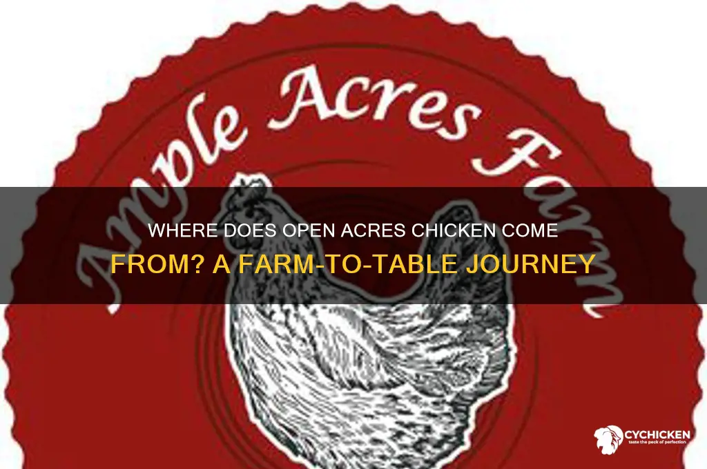 where does open acres chicken come from