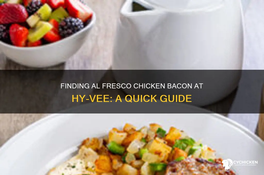 where in hyvee is al fresco chicken bacon