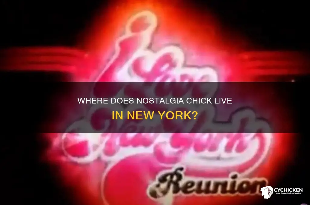 where in ny does nostalgia chick live
