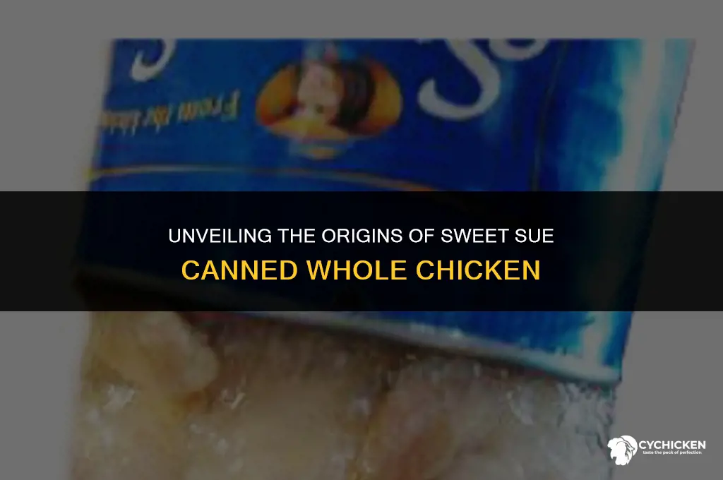 where is sweet sue canned whole chicken made