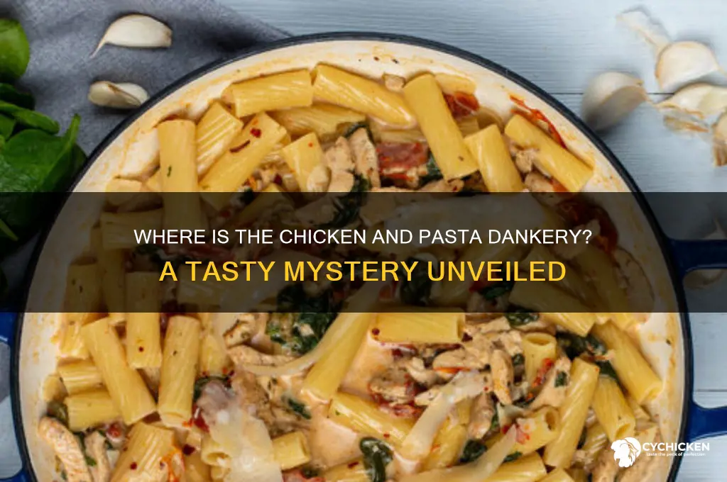where is the chicken an pasta dankery