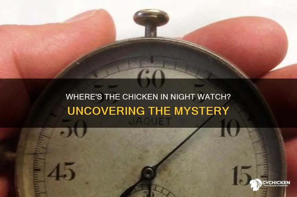 where is the chicken in night watch
