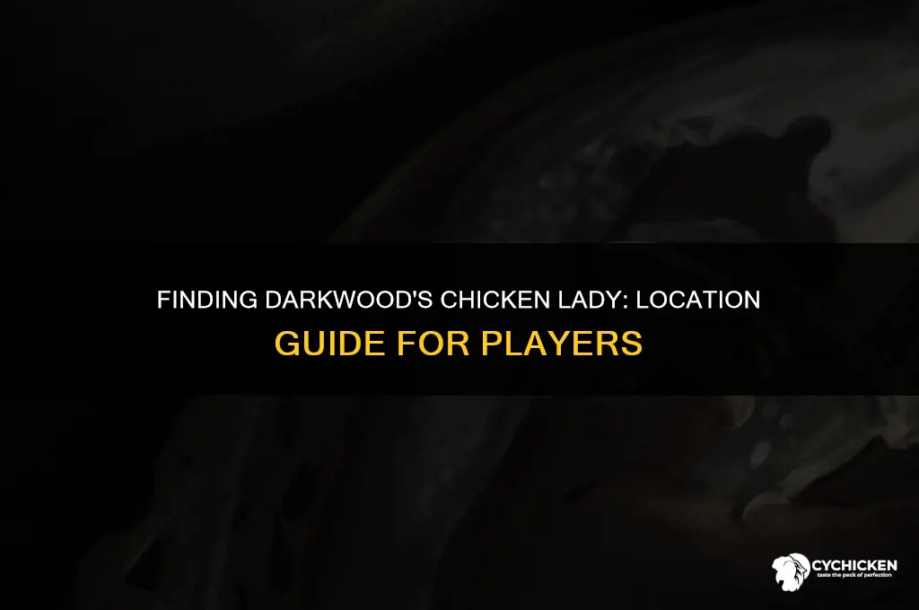 where is the chicken lady in darkwood