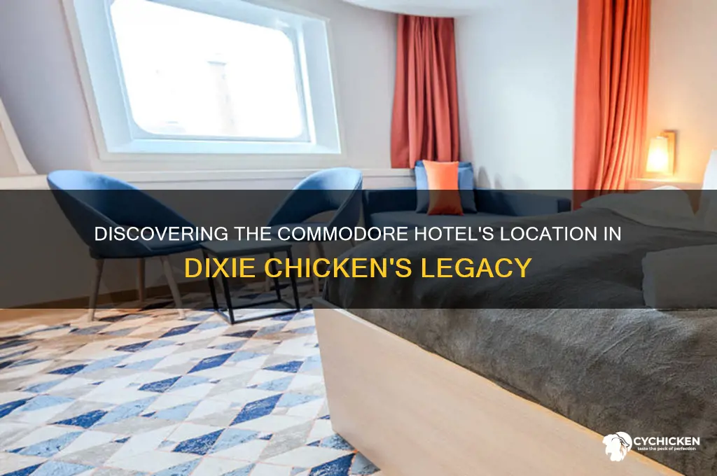 where is the commodore hotel in dixie chicken