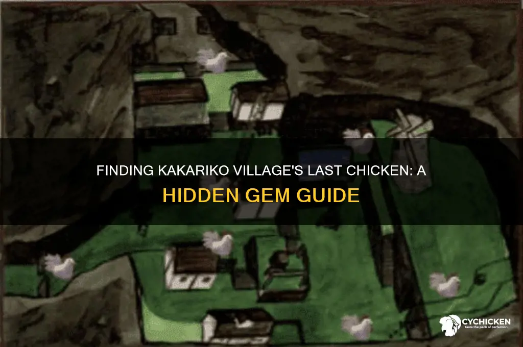 where is the last chicken in kakariko village