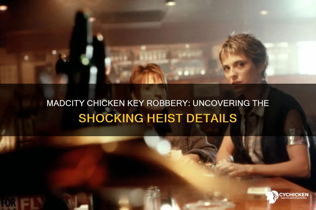 where the madcity chicken key is robbery