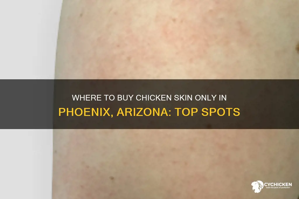 where to but chicken skin only phoenix arizona