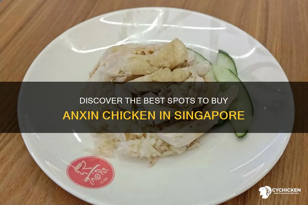 where to buy anxin chicken in singapore