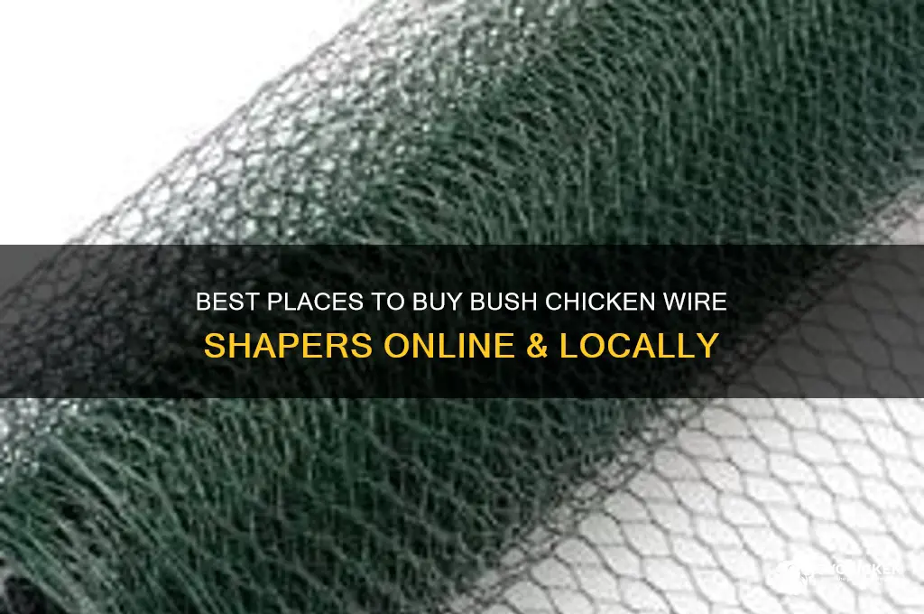 where to buy bush chicken wire shapers