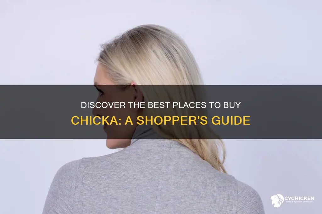 where to buy chicka