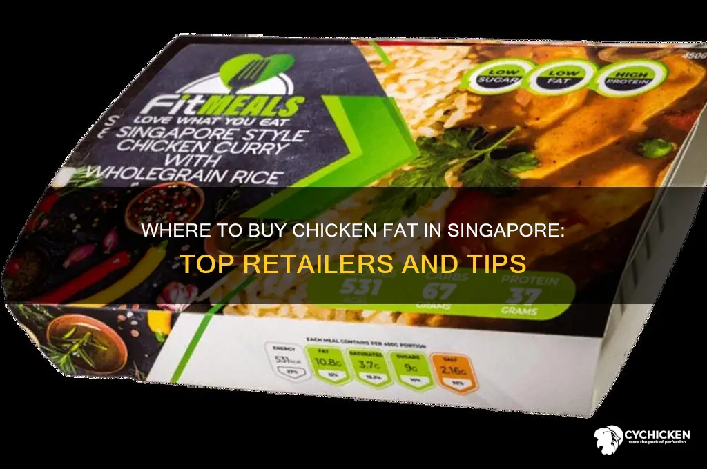 where to buy chicken fat in singapore