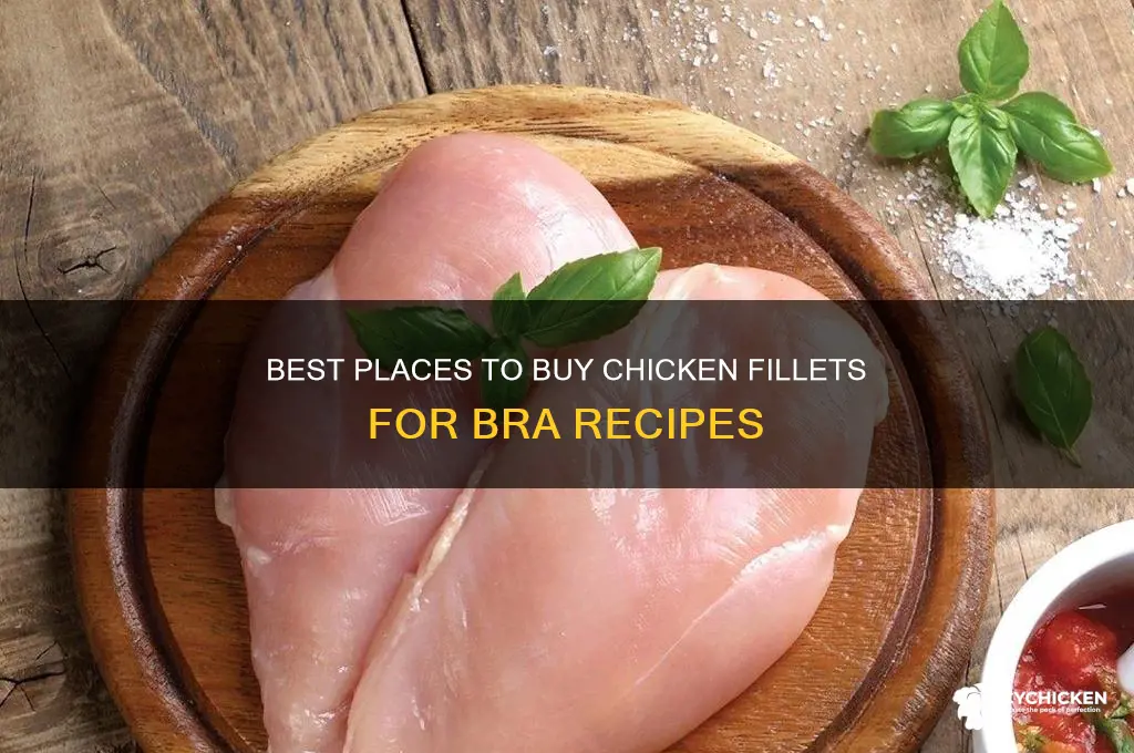 where to buy chicken fillets for bra