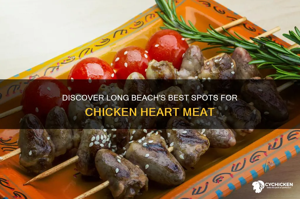 where to buy chicken heart meat in long beach ca