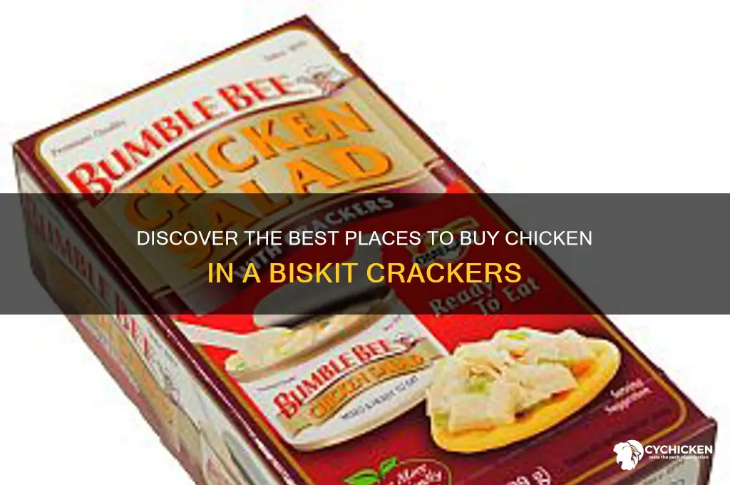 where to buy chicken in a biskit crackers