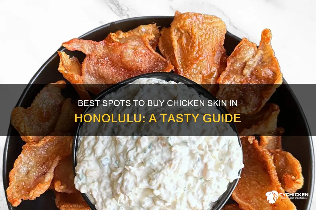 where to buy chicken skin in honolulu