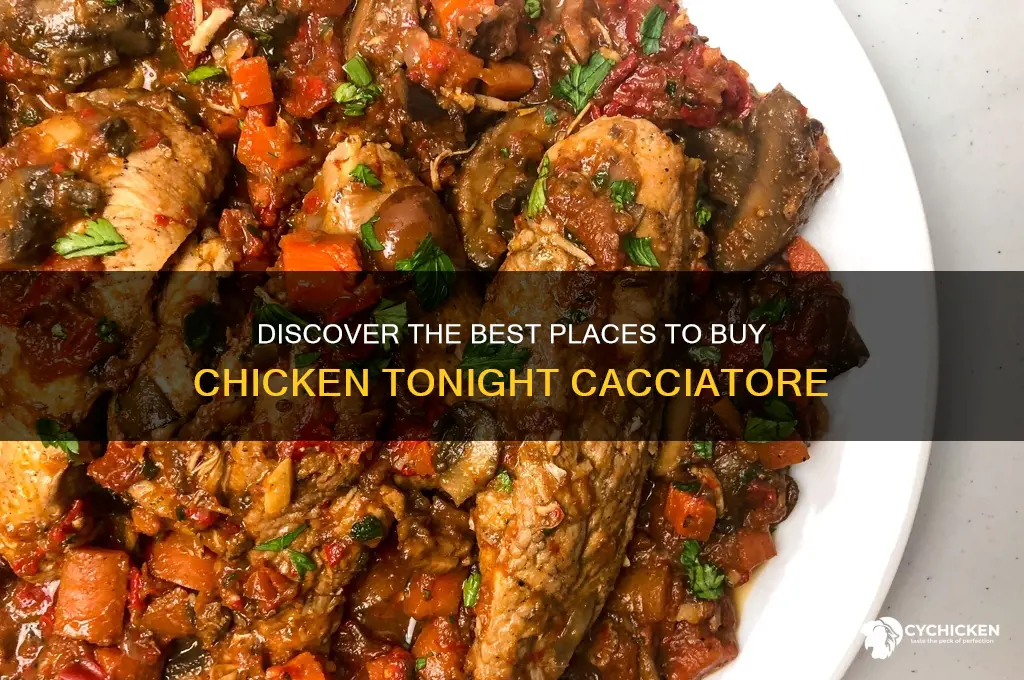 where to buy chicken tonight cacciatore