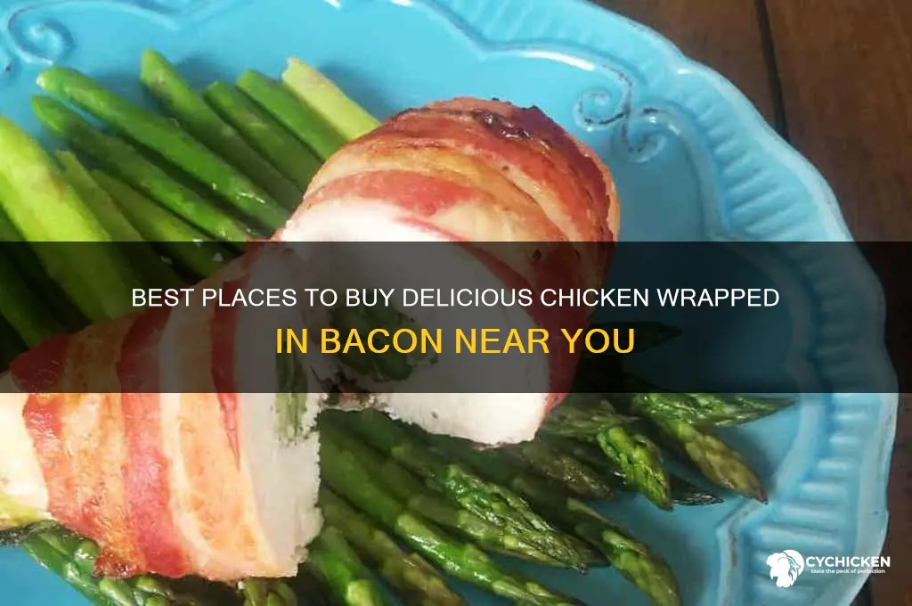 where to buy chicken wrapped in bacon