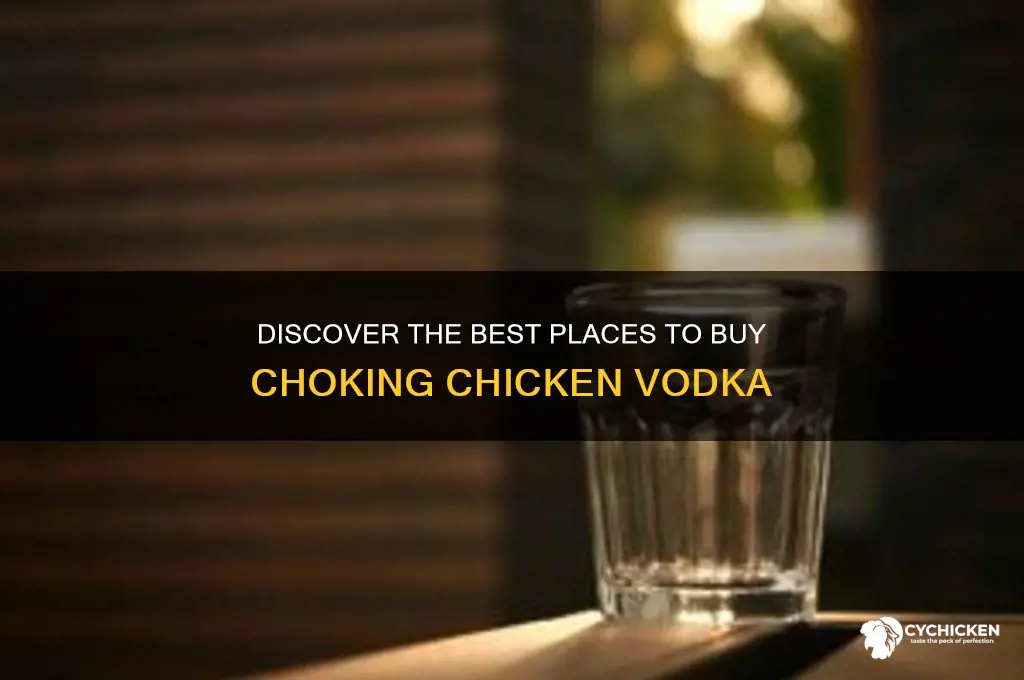 where to buy choking chicken vodka