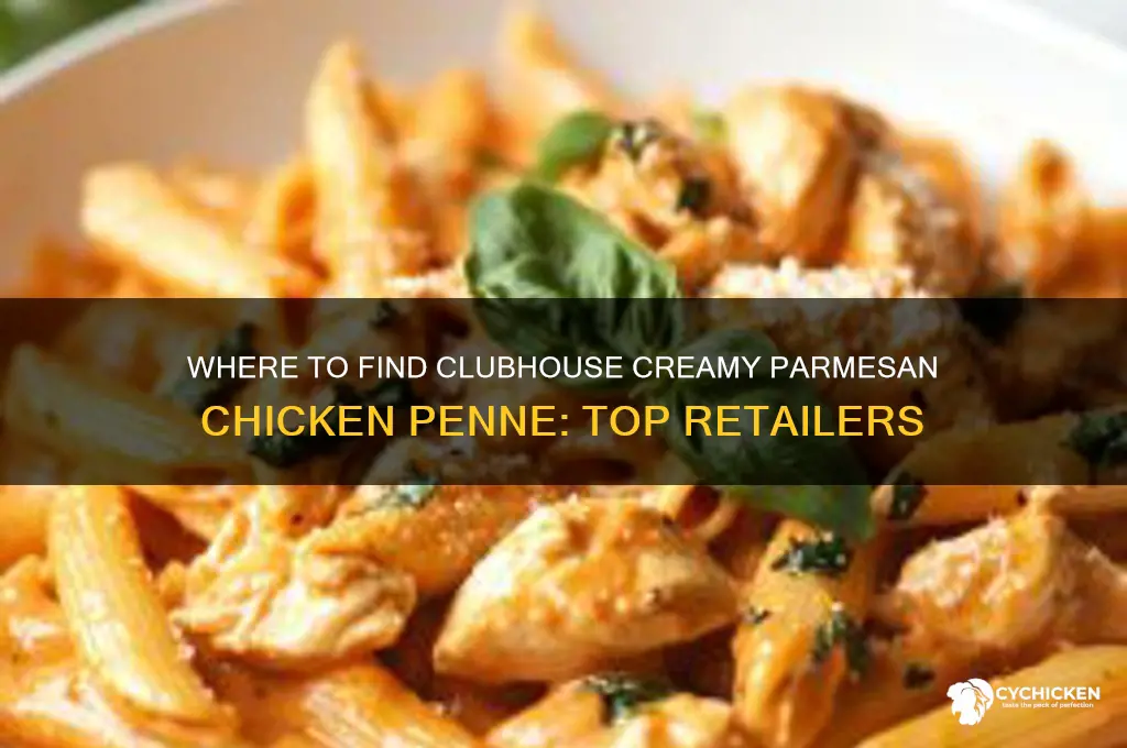 where to buy clubhouse creamy parmesan chicken penne