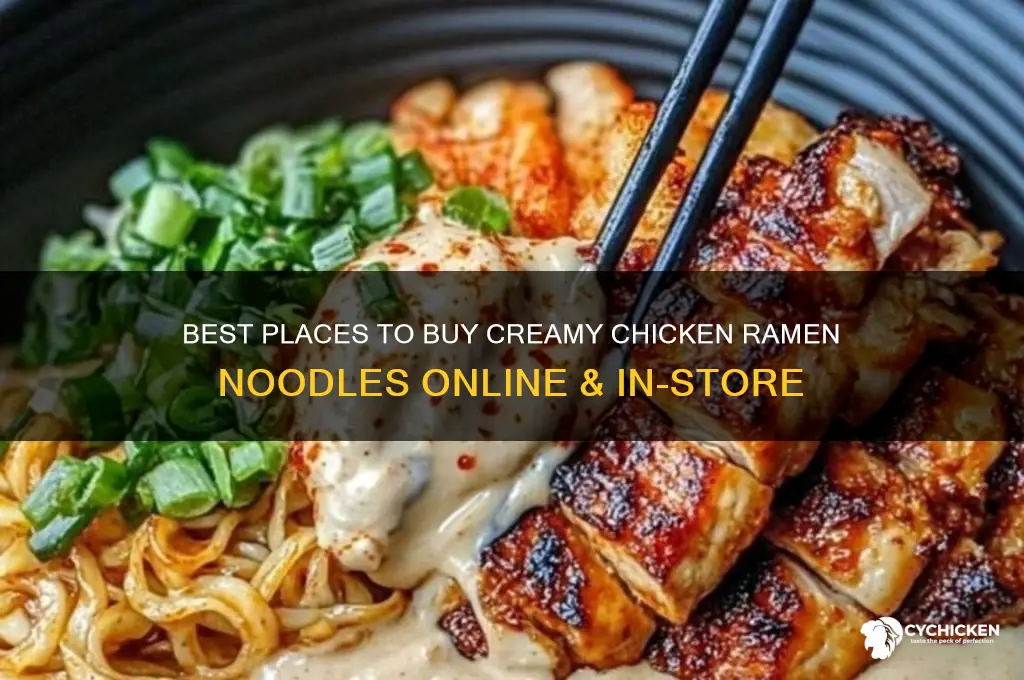 where to buy creamy chicken ramen noodles