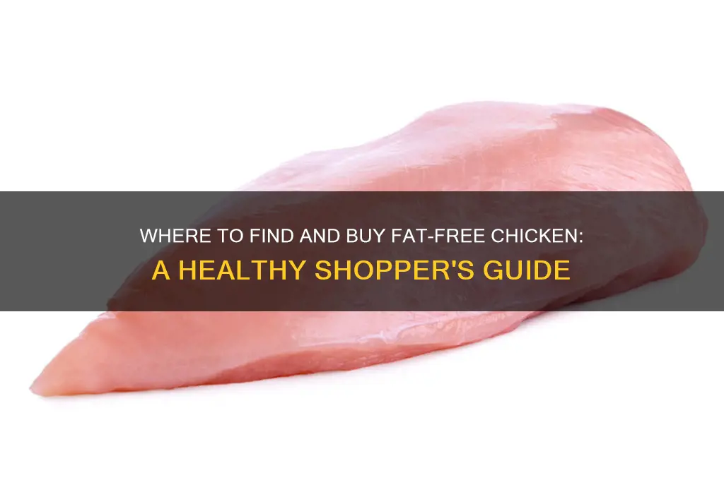 where to buy fat free chicken