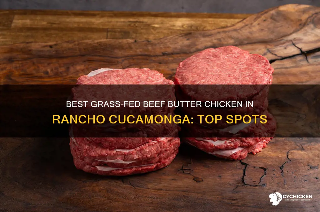 where to buy grass fed beef butter chicken rancho cucamonga