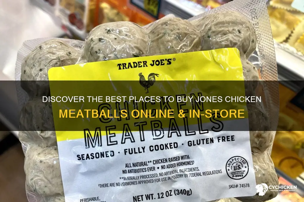 where to buy jones chicken meatballs