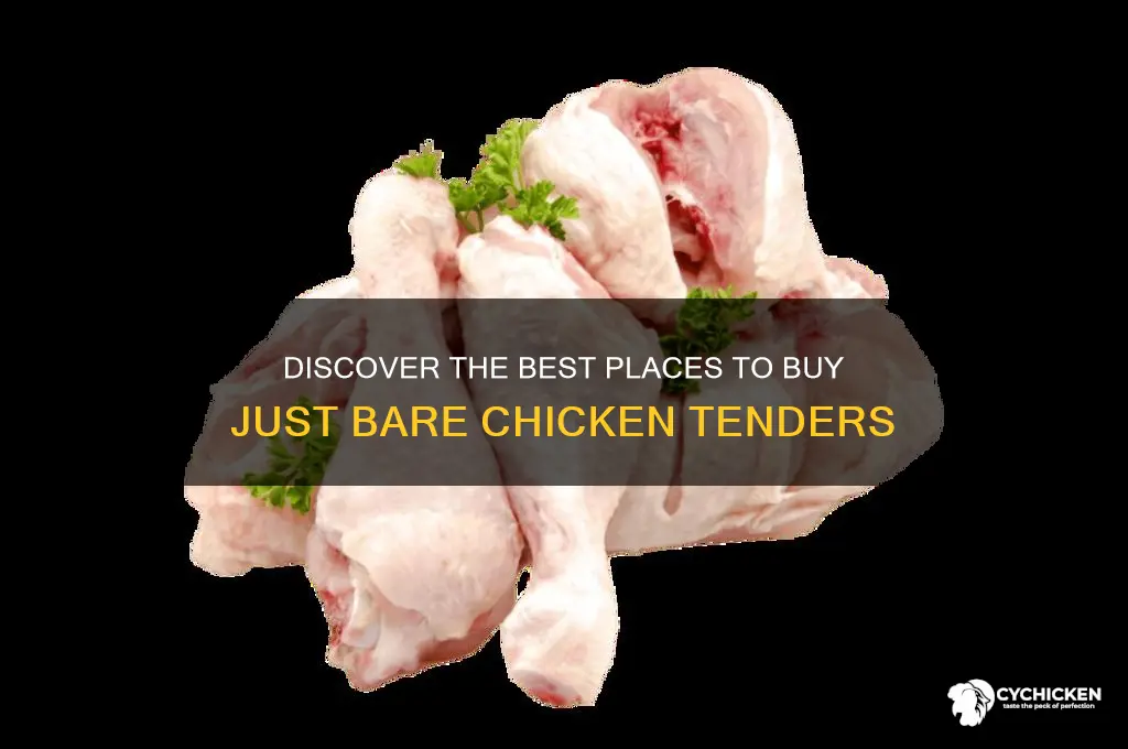 where to buy just bare chicken tenders