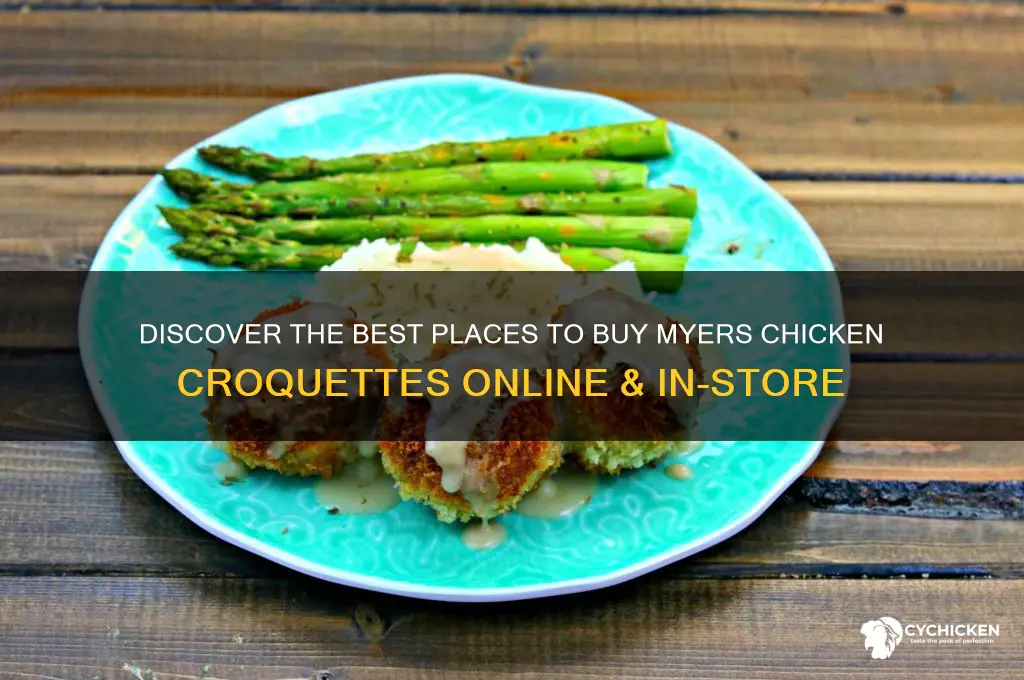 where to buy myers chicken croquettes