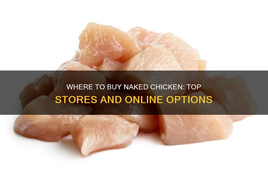 where to buy naked chicken